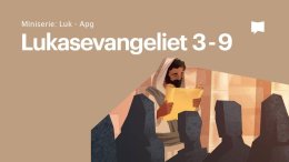 Lukasevangeliet 3-9