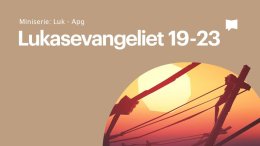 Lukasevangeliet 19-23