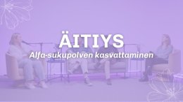 Äitiys — Alfa sukupolven kasvattaminen