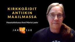 Anni Maria Laato. Kirkkoäidit antiikin maailmassa