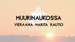 Muurinaukossa rukoilemassa. Vieraana Marita Rautio