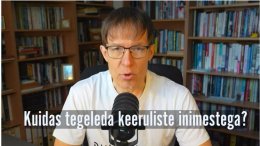 Kuidas tegeleda keeruliste inimestega?