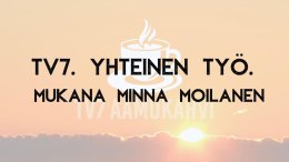 TV7. Yhteinen työ. Vieraana Minna Moilanen.