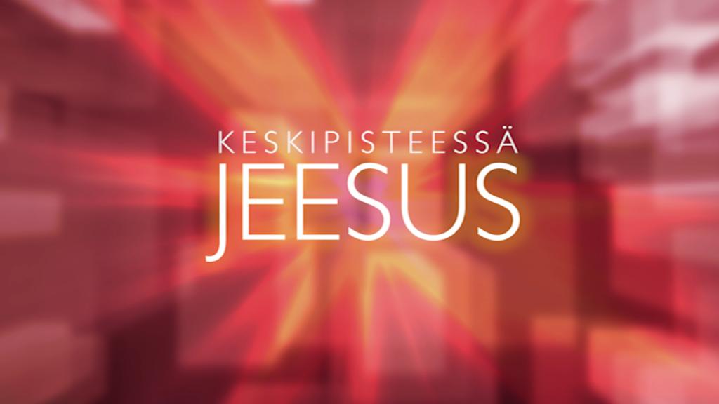 Keskipisteessä Jeesus