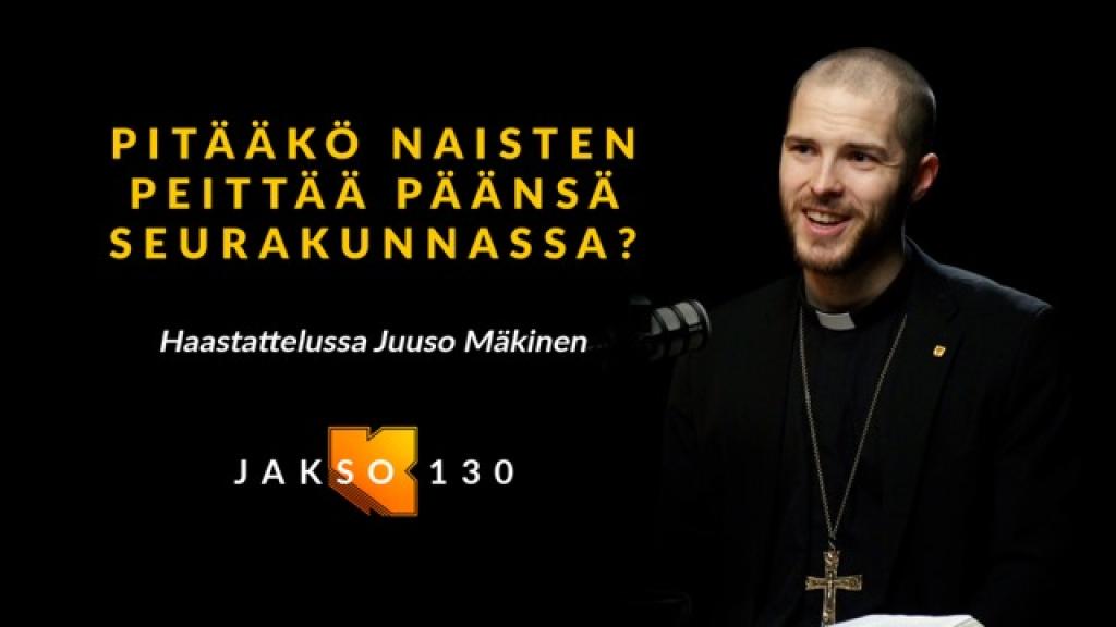 Kujalla Juuso Mäkinen. Pitääkö naisten peittää pää seurakunnassa? Huomenna, klo 18.30