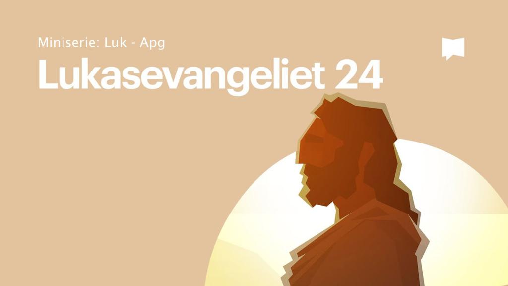 Lukasevangeliet 24