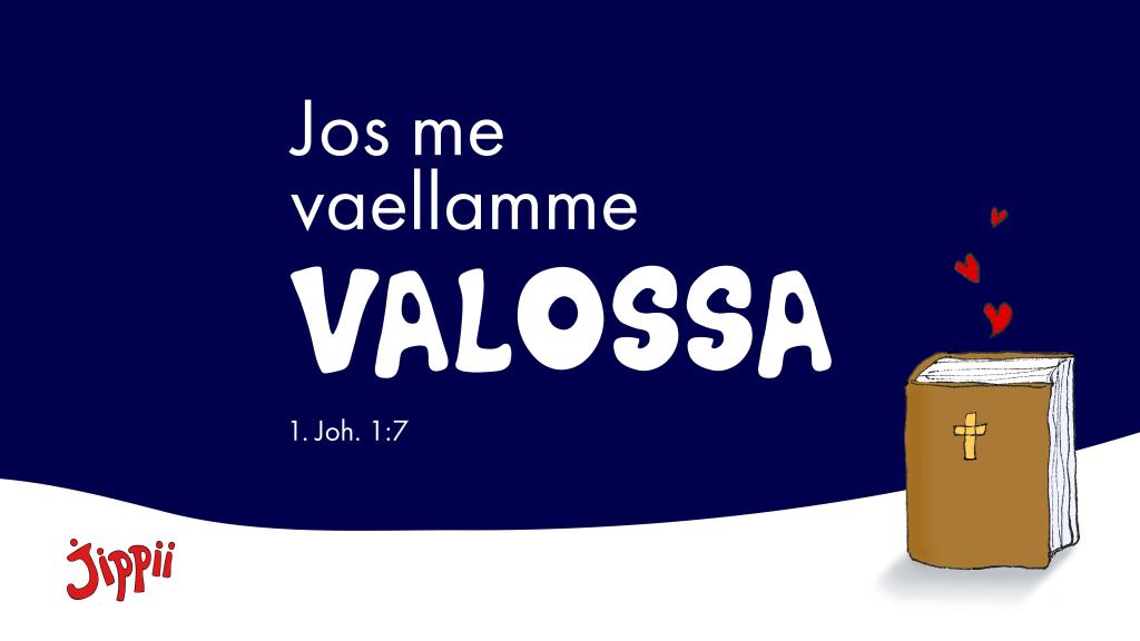 Jos me vaellamme valossa