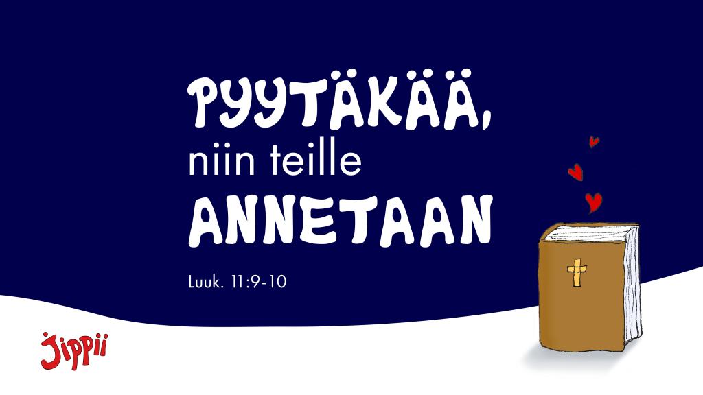 Pyytäkää, niin teille annetaan