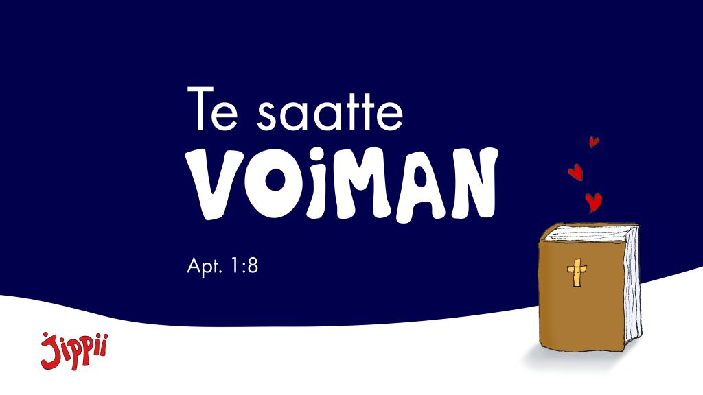 Te saatte voiman
