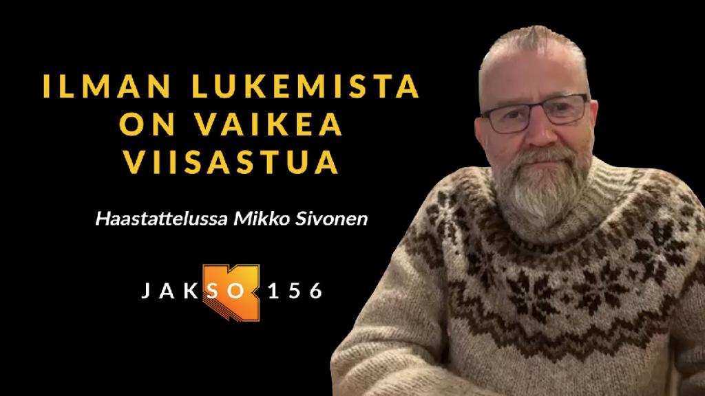 Kujalla Ilman lukemista on vaikea viisastua. Mikko Sivonen Huomenna, klo 18.30