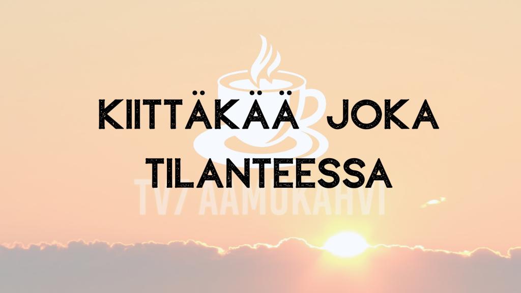 Paavalin opetus kiittämisestä jokaisessa tilantesessa (1. Tess. 5:16–18) tuntuu välillä vaikealle. Entä jos ei tunne kiitollisuutta?