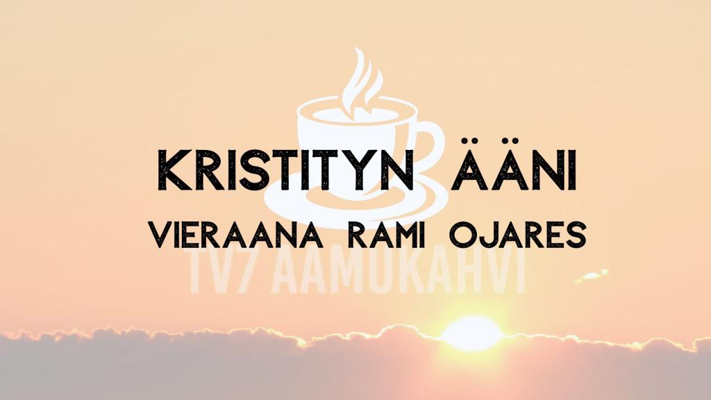 TV7:n aamukahvi Kristityn ääni - Vieraana Rami Ojares ma 7.9. klo 10.00
