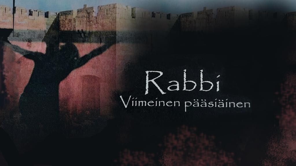 Rabbi - Viimeinen pääsiäinen